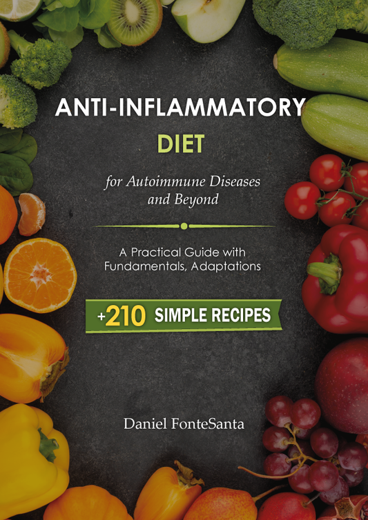 Anti-Inflammatory Diet for Autoimmune Diseases and Beyond: A Practical Guide with Fundamentals, Adaptations, and 210 Simple Recipes