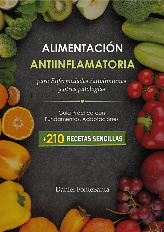 Alimentación Antiinflamatoria para Enfermedades Autoinmunes y otras patologías — Guía Práctica con Fundamentos, Adaptaciones y Más de 200 Recetas Sencillas