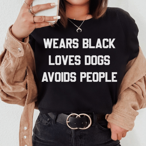 Wears Black Loves Dogs Avoids People T-shirt