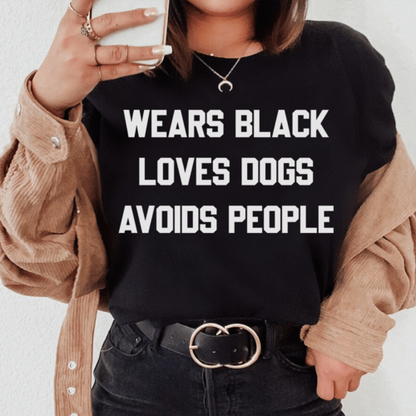 Wears Black Loves Dogs Avoids People T-shirt